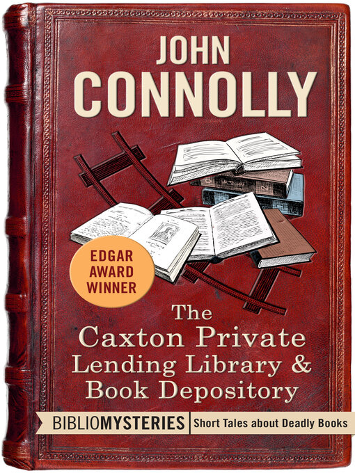 Title details for The Caxton Private Lending Library & Book Depository by John Connolly - Available
